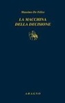 Massimo De Felice - La macchina della decisione