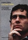 Furio Zara - L' ultima curva. Ayrton Senna. La malinconia del predestinato