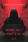 Graziano Turrini - Barnaba Zago e la chiavetta del male. Una storia di ladri, bambini e canaglie