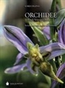 Loris Dilena - Orchidee in Friuli Venezia Giulia. Bioindicatrici della qualità dell'ambiente