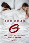 Mauro Angeloni - G. Una storia di giustizia, gioia e galera