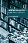 Elena Ranfa - Mercanti di cultura. Modelli editoriali in transizione