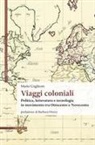 Mario Coglitore - Viaggi coloniali. Politica, letteratura e tecnologia in movimento tra Ottocento e Novecento