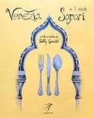 Sally Spector - Venezia e i suoi sapori. Storia, ricette tradizioni, luoghi, curiosità e segreti della cucina veneziana di ieri e di oggi