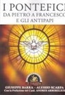 Giuseppe Barra, Alessio Scarpa - I pontefici da Pietro a Francesco e gli antipapi