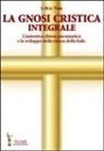 L. M. A. Viola - La gnosi critica integrale. L'autentica chiesa pneumatica e lo sviluppo della chiesa della fede
