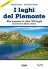Claudio Rolando - Laghi del Piemonte. Alla scoperta di oltre 300 laghi. Escursioni tra storia e natura