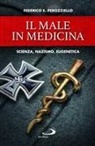 Federico E. Perozziello - Il male in medicina. Scienza, nazismo, eugenetica