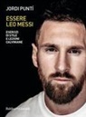 Jordi Puntí - Essere Leo Messi. Esercizi di stile e lezioni calviniane
