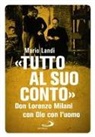 Mario Landi - 'Tutto al suo conto'. Don Lorenzo Milani. Con Dio con l'uomo
