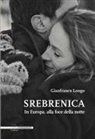 Gianfranco Longo - Srebrenica. In Europa, alla foce della notte