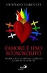 Cristiano Marcucci - L' amore è uno sconosciuto. Storie LGBT che hanno cambiato la mia vita da prete