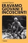 Laurent Fignon - Eravamo giovani e incoscienti