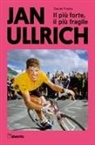 Daniel Friebe - Jan Ullrich. Il più forte, il più fragile