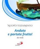 Nuovo Testamento. Andate e portate frutto! (Gv 15,16)