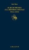 Karl Marx, Giuseppe Raciti - Il re di Prussia e la riforma sociale. Glosse critiche