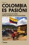 Matt Rendell, Gino Cervi - Colombia es pasión! La generazione di ciclisti che ha cambiato la storia di un Paese