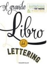 Jaclyn Escalera, Gabri Joy Kirkendall - Il grande libro del lettering. Un viaggio creativo nel mondo del lettering a mano, delle font moderne & dei caratteri illustrati
