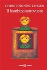 Christine Nöstlinger, Frantz Wittkamp - Il bambino sottovuoto