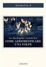 Lee Alan Dugatkin, Lyudmila Trut - Come addomesticare una volpe (e farla diventare un cane). Scienziati visionari e una fiaba siberiana sull'evoluzione accelerata