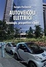 Sergio Fontanot - Autoveicoli elettrici. Tecnologie, prospettive e limiti
