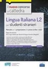 Valeria Crisafulli, Edoardo Lugarini - Lingua italiana L2 per studenti stranieri. Manuale per la preparazione alle prove scritte e orali. Classe A23