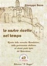 Giuseppe Barra - Le nostre ricette nel tempo. Ricette delle monache Benedettine dalla gastronomia ebolitana ed alcuni piatti tipici del Salernitano