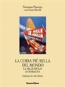 Gianni Morolli, Tommaso Panozzo - La corsa più bella del mondo. La Mille Miglia in Romagna