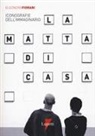 Eleonora Fiorani - La matta di casa. Iconografie dell'immaginario