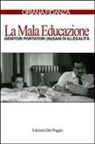 Oriana Fidanza - La mala educazione. Genitori portatori (in)sani di illegalità