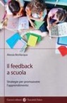 Alessia Bevilacqua - Il feedback a scuola. Strategie per promuovere l'apprendimento
