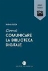 Anna Busa - Come comunicare la biblioteca digitale