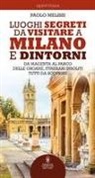 Paolo Melissi - Luoghi segreti da visitare a Milano e dintorni