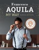 Francesco Aquila - My Way. Zio Bricco che ricette!