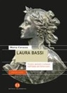 Marta Cavazza - Laura Bassi. Donne, genere e scienza nell'Italia del Settecento