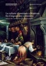 Andrea Canova, Daniela Sogliani - La cultura alimentare a Mantova fra Cinquecento e Seicento. Storie di cibi e banchetti nei carteggi gonzagheschi