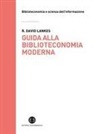 David R. Lankes - Guida alla biblioteconomia moderna