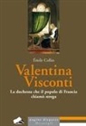 Émile Collas - Valentina Visconti. La duchessa che il popolo di Francia chiamò strega