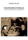 Rodrigo Codermatz - Veganesimo e famiglia. Una lettura secondo la teoria interpersonale