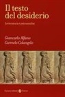 Giancarlo Alfano, Carmelo Colangelo - Il testo del desiderio. Letteratura e psicoanalisi