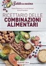 Paola Bastasin, Lucia Ceresa, Anna Prandoni - Ricettario delle combinazioni alimentari
