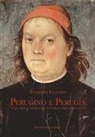 Umberto Palumbo - Perugino e Perugia. Vita, arte e storia di un uomo e della sua città