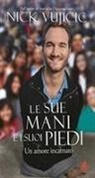 Nick Vujicic - Le Sue mani e i Suoi piedi. Un amore incarnato