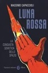 Massimo Capaccioli - Luna rossa. La conquista sovietica dello spazio