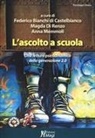 Federico Bianchi Di Castelbianco, Magda Di Renzo, Anna Memmoli - L' ascolto a scuola. Una lettura psicodinamica della generazione 2.0