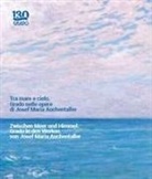 Roberto Festi - Tra mare e cielo. Grado nelle opere di Josef Maria Auchentaller-Zwischen Meer und Himmel. Grado in den Werken von Josef Maria Auchentaller