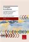 Boris Cyrulnik, Elena Malaguti - Costruire la resilienza. La riorganizzazione positiva della vita e la creazione di legami significativi