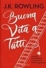 J. K. Rowling, Joel Holland - Buona vita a tutti. I benefici del fallimento e l'importanza dell'immaginazione
