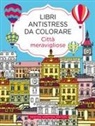 Città meravigliose. Libri antistress da colorare