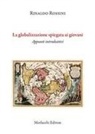 Rinaldo Rossini - La globalizzazione spiegata ai giovani. Appunti introduttivi